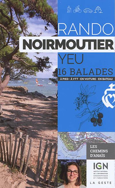 Rando Noirmoutier, Yeu : 16 balades : à pied, à VTT, en voiture, en bateau