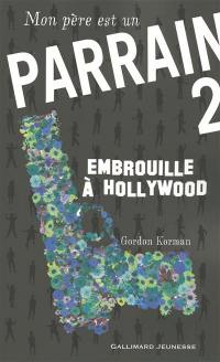 Mon père est un parrain. Vol. 2. Embrouille à Hollywood