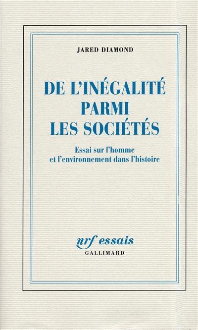 De l'inégalité parmi les sociétés : essai sur l'homme et l'environnement dans l'histoire