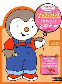 Avec T'choupi, j'apprends le graphisme : toute petite section (2-3 ans)