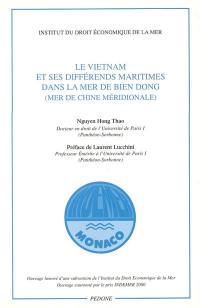 Le Vietnam et ses différends maritimes dans la mer de Bien Dong (mer de Chine méridionale)