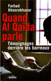 Quand Al-Qaïda parle : témoignages derrière les barreaux