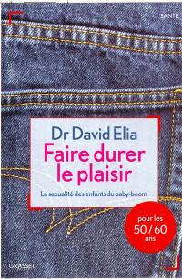 Faire durer le plaisir : la sexualité des enfants du baby-boom