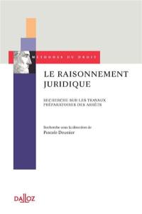 Le raisonnement juridique : recherche sur les travaux préparatoires des arrêts