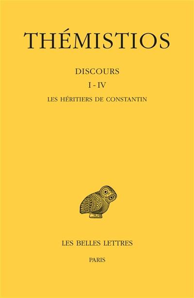 Discours. Vol. 1. Discours I-IV : les héritiers de Constantin