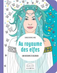 Au royaume des elfes : 100 dessins à colorier