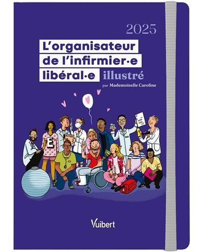 L'organisateur de l'infirmier.e libéral.e illustré : 2025