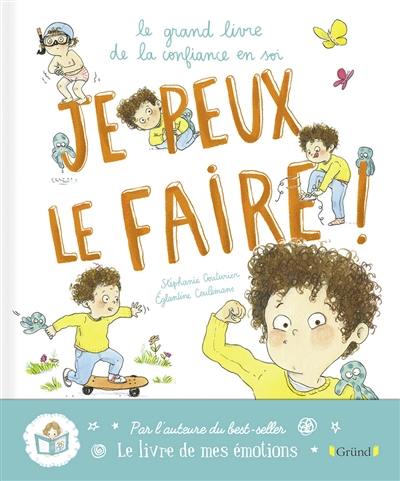 Je peux le faire ! : le grand livre de la confiance en soi