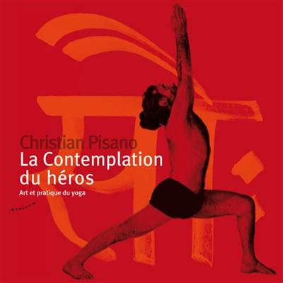 La contemplation du héros : art et pratique du yoga