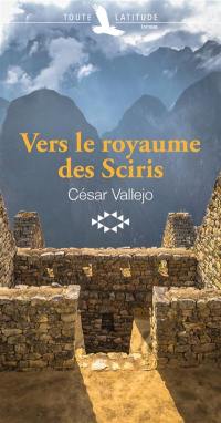 Vers le royaume des Sciris. Hacia el reyno de los Sciris. Cire. Cera. Vers le royaume des Sciris