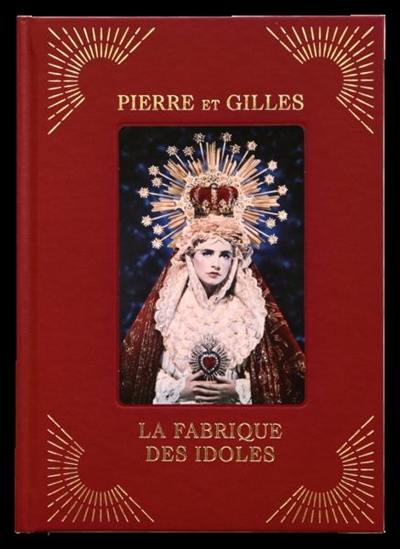 Pierre et Gilles, la fabrique des idoles