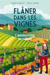 Flâner dans les vignes : l'oenotourisme au naturel