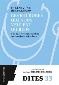 Ces microbes qui nous veulent du bien : une bactériologue explore notre univers microbien