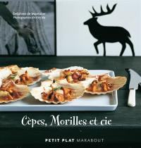 Cèpes, morilles et cie