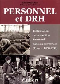 Personnel et DRH : l'affirmation de la fonction Personnel dans les entreprises : France, 1830-1990