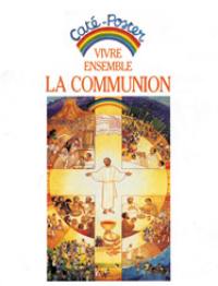 Vivre ensemble la communion : pour accompagner la catéchèse 7-12 ans