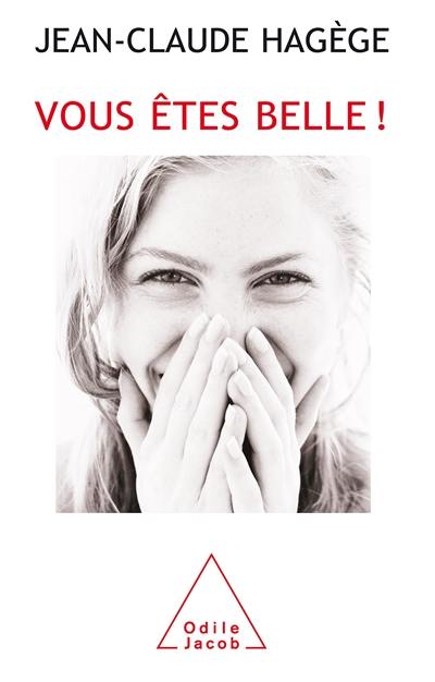 Vous êtes belle ! : qu'est-ce qu'être belle aujourd'hui ?