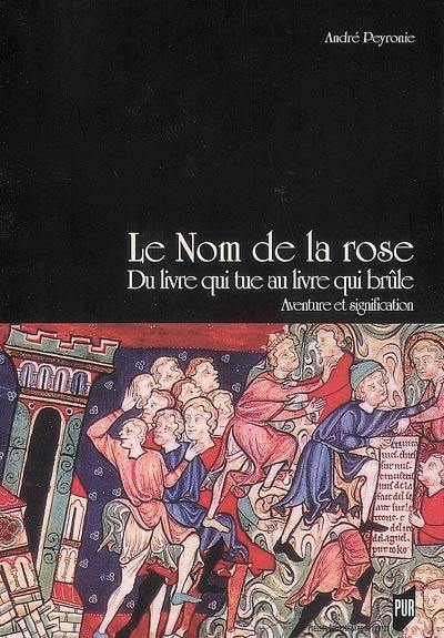 Le nom de la rose : du livre qui tue au livre qui brûle : aventure et signification