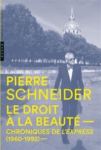 Le droit à la beauté : chroniques de L'Express, 1960-1992