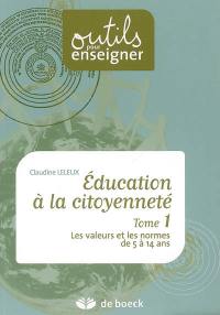 Education à la citoyenneté. Vol. 1. Les valeurs et les normes de 5 à 14 ans en 32 leçons