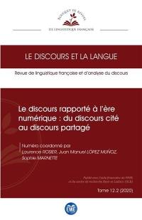 Discours et la langue (Le), n° 12-2. Le discours rapporté à l'ère numérique : du discours cité au discours partagé