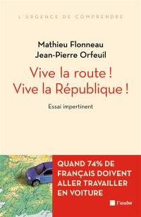 Vive la route ! Vive la République ! : essai impertinent