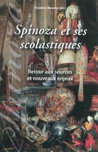 Spinoza et ses scolastiques : retour aux sources et nouveaux enjeux