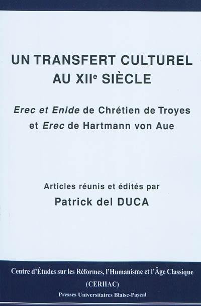 Un transfert culturel au XIIe siècle : Erec et Enide de Chrétien de Troyes et Erec de Hartmann von Aue