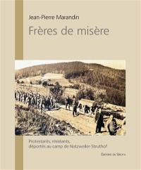 Frères de misère : protestants, résistants, déportés au camp de Natzweiler-Struthof