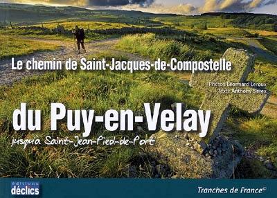 Le chemin de Saint-Jacques-de-Compostelle : du Puy-en-Velay jusqu'à Saint-Jean-Pied-de-Port