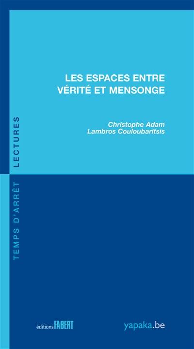 Les espaces entre vérité et mensonge