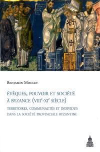 Evêques, pouvoir et société à Byzance (VIIIe-XIe siècle)