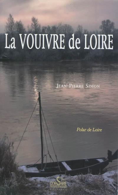 La vouivre de Loire : roman ligérien