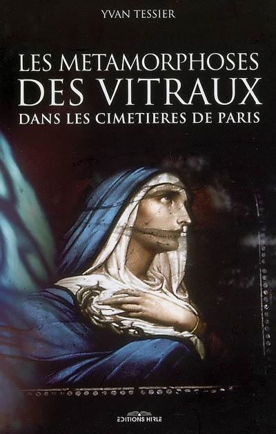 Les métamorphoses des vitraux et des fleurs dans les cimetières de Paris