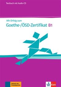 Mit Erfolg zum Goethe-Zertifikat B1 : cahier d'évaluations + CD