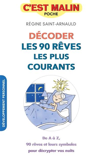 Décoder les 90 rêves les plus courants : de A à Z, 90 rêves et leurs symboles pour décrypter vos nuits