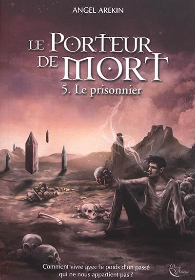 Le porteur de mort. Vol. 5. Le prisonnier