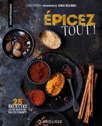 Epicez tout ! : 25 recettes qui ne manquent pas de piment !