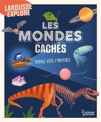 Les mondes cachés : voyage vers l'invisible