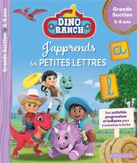 Dino ranch, j'apprends les petites lettres : des activités progressives et ludiques pour s'entraîner à écrire : grande section, 5-6 ans