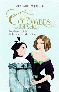 Les colombes du Roi-Soleil. Vol. 16. Rosalie et la fille de l'empereur de Chine