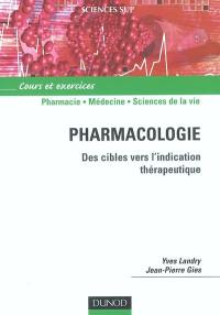 Pharmacologie : des cibles vers l'indication thérapeutique : cours et exercices