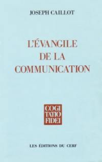 L'Evangile de la communication : pour une nouvelle approche du salut chrétien