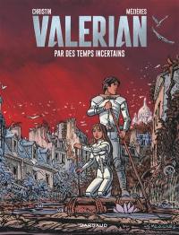 Valérian. Vol. 18. Par des temps incertains