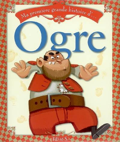 Ma première grande histoire d'ogre