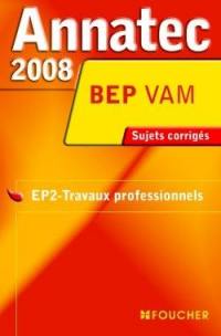 EP2 travaux professionnels, BEP VAM : sujets corrigés