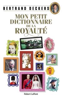 Mon petit dictionnaire de la royauté