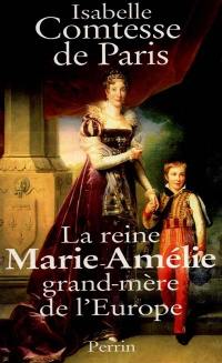 Ma grand-mère vénérée : la reine Marie-Amélie