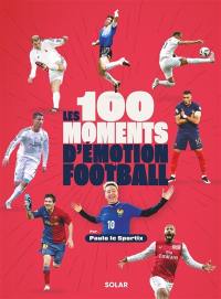 Les 100 moments d'émotion football