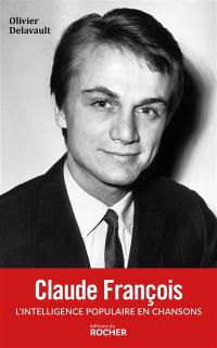 Claude François : l'intelligence populaire en chansons